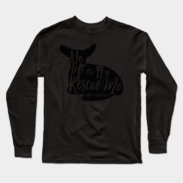 He Left The 99 To Rescue Me Matthew 18 12 Long Sleeve T-Shirt by Weirdcore